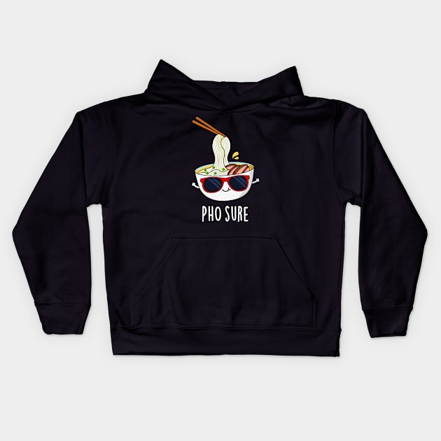 Pho Sure Funny Pho Soup Noodle Pun Kids Hoodie by punnybone